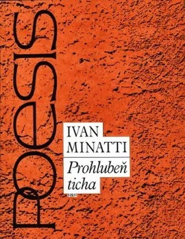 Poezie Prohlubeň ticha - Ivan Minatti