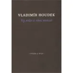 Vy srdce v ohni mroucí - Vladimír Houdek