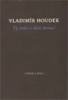Poezie Vy srdce v ohni mroucí - Vladimír Houdek