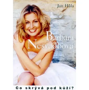 Barbara Nesvadbová: U zpovědi - Jan Hůla Literární biografie Barbara Nesvadbová: U zpovědi - Jan Hůla