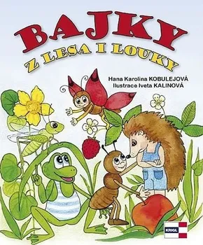 Pohádka Bajky z lesa a louky - Hana Karolina Kobulejová