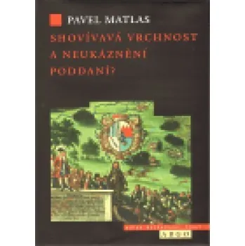 Shovívavá vrchnost a neukáznění poddaní? - Pavel Matlas