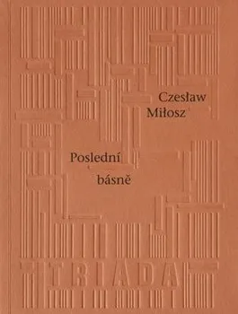 Poezie Poslední básně - Milosz Czeslaw
