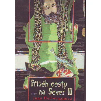 Příběh cesty na Sever II - Jana Heffernanová