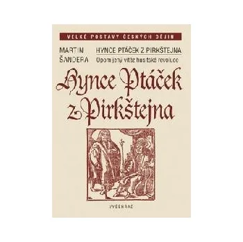 Hynce Ptáček z Pirkštejna - Martin Šandera Hynce Ptáček z Pirkštejna - Martin Šandera