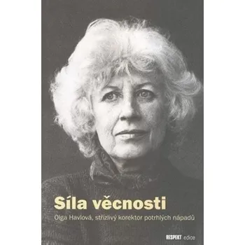 Síla věcnosti: Olga Havlová, střízlivý korektor potrhlých nápadů - Olga Havlová
