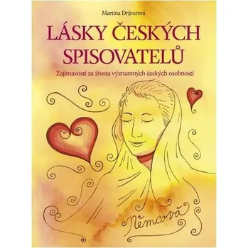 Lásky českých spisovatelů - Martina Drijverová Lásky českých spisovatelů - Martina Drijverová