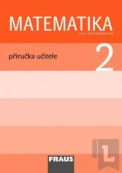 Matematika Matematika 2 pro ZŠ - příručka učitele: autorů Kolektiv