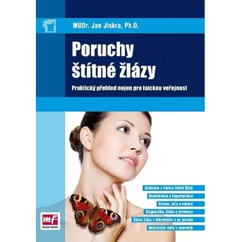 Poruchy štítné žlázy: Praktický přehled nejen pro laickou veřejnost - Jan Jiskra