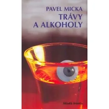 Trávy a alkoholy - Pavel Micka