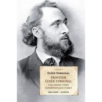 Literární biografie Recenze Profesor Čeněk Strouhal - Evžen Strouhal