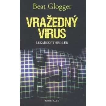 Kniha Vražedný virus - Beat Glogger