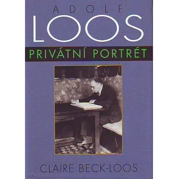Literární biografie Adolf Loos: Privátní portrét - Claire Beck-Loos