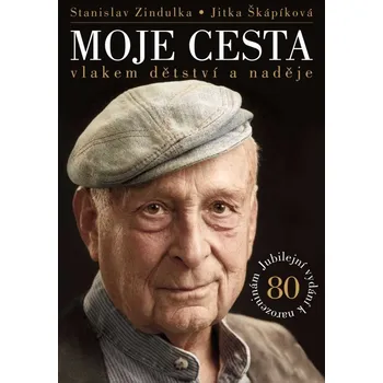 Literární biografie Moje cesta vlakem dětství a naděje - Stanislav Zindulka