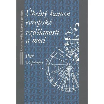 Příroda Úhelný kámen evropské vzdělanosti a moci - Petr Vopěnka