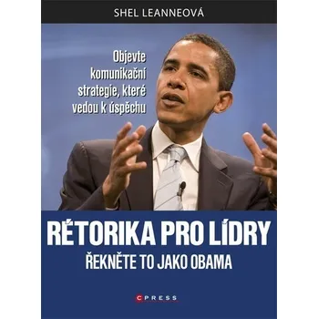 Rétorika pro lídry - Shel Leanneová Osobní rozvoj Rétorika pro lídry - Shel Leanneová