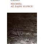 Nečekej, až zajde slunce! - Eva…