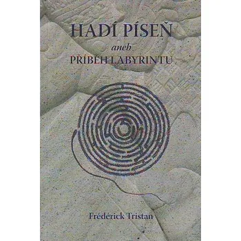 Hadí píseň aneb Příběh labyrintu - Frédérick Tristan