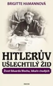 kniha Hitlerův ušlechtilý žid - Brigitte Hamannová