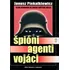 Špioni, agenti, vojáci - Janusz Piekalkiewicz