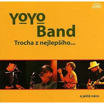 Česká hudba Trocha z nejlepšího a ještě něco - Yo Yo Band [CD]