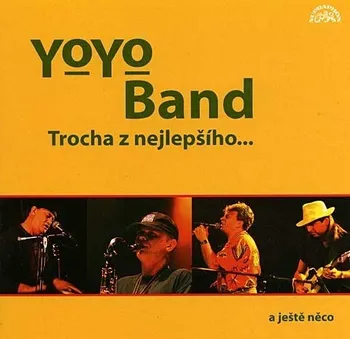 Česká hudba Trocha z nejlepšího a ještě něco - Yo Yo Band [CD]