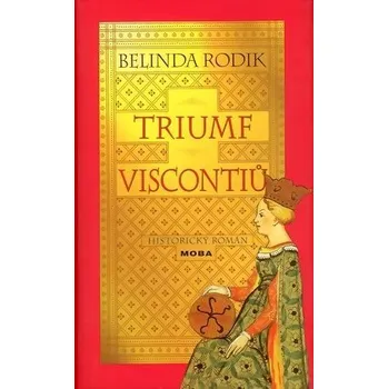 Triumf Viscontiů - Belinda Rodik