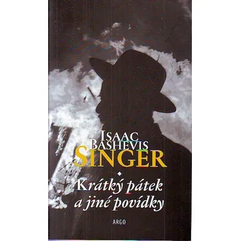 Krátký pátek a jiné povídky - Isaac Bashevis Singer Krátký pátek a jiné povídky - Isaac Bashevis Singer