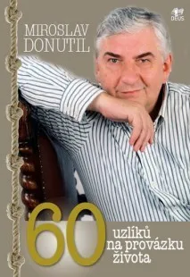 Literární biografie Šedesát uzlíků na provázku života - Miroslav Donutil