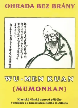 Duchovní literatura Wu-Men-Kuan (Mumonkan) neboli Ohrada bez brány: Wu-men Chuej-kchaj