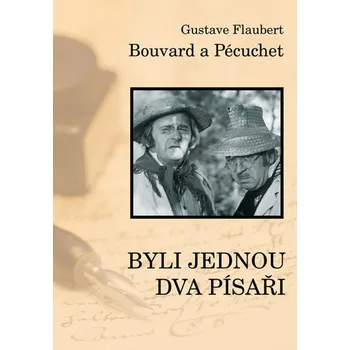Bouvard a Pecuchet aneb Byli jednou dva písaři - Gustav Flaubert