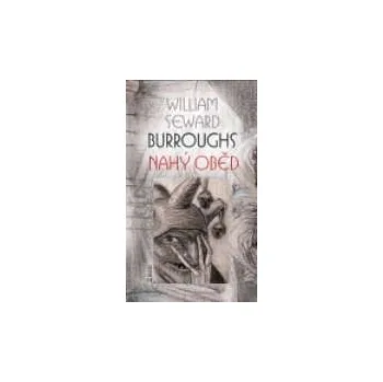 Nahý oběd - William S. Burroughs