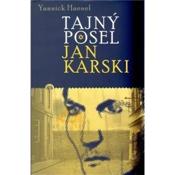 Haenel Yannick: Tajný posel – Jan Karski