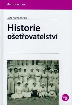 učebnice Historie ošetřovatelství - Jana Kutnohorská