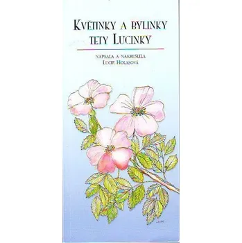 Květinky a bylinky tety Lucinky - Lucie Holasová