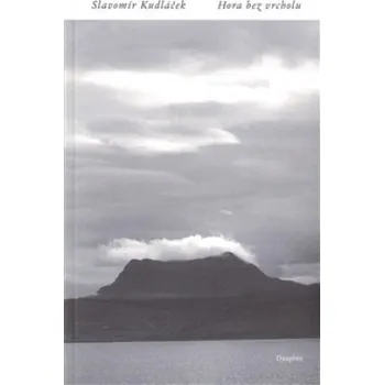 Poezie Hora bez vrcholu - Slavomír Kudláček