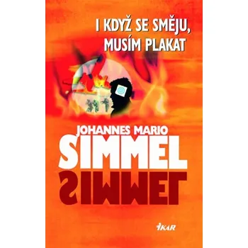 I když se směju, musím plakat - Johannes Mario Simmel