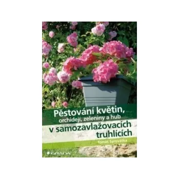 Pěstování květin, orchidejí, zeleniny a…