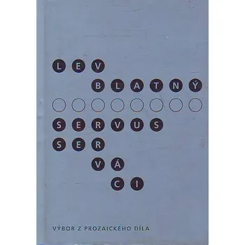 Servus, Serváci - Lev Blatný