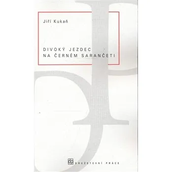 Poezie Divoký jezdec na černém sarančeti - Jiří Kukaň