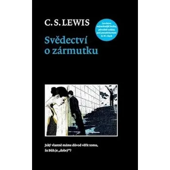 Svědectví o zármutku - Clive Staples Lewis [SK] (2012, pevná)
