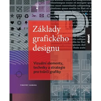 Umění Základy grafického designu: Vizuální elementy, techniky a strategie pro tvůrčí graf - Timothy Samara