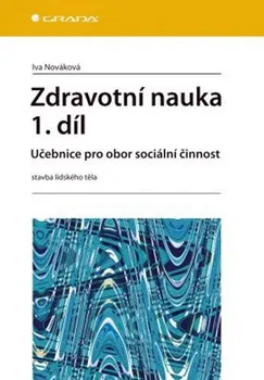 Zdravotní nauka 1.díl: Učebnice pro obor sociální činnost - Iva Nováková