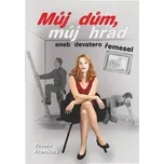 Můj dům, můj hrad aneb devatero řemesel…