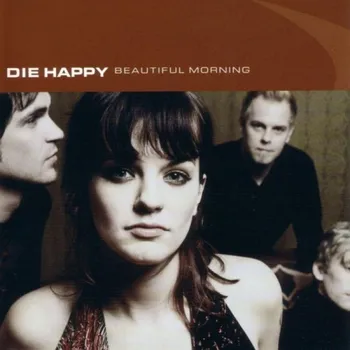 Zahraniční hudba Beautiful Morning - Die Happy [CD]