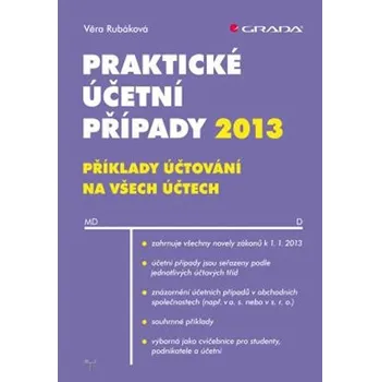 Praktické účetní případy 2013: příklady účtování na všech účtech - Věra Rubáková