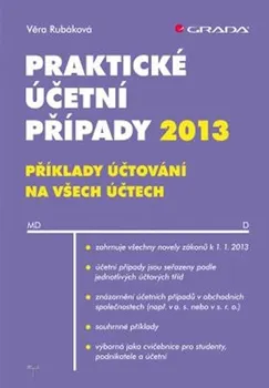 Praktické účetní případy 2013: příklady účtování na všech účtech - Věra Rubáková