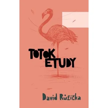 Poezie Totok etudy - David Růžička