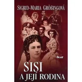 Literární biografie Sisi a její rodina - Sigrid-Maria Grössingová 