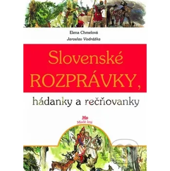 Slovenske rozpravky, hádanky a rečňovanky - Elena Chmelová